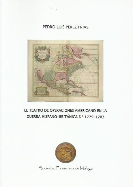 Pérez Frías, P.L. El teatro de operaciones americano en la guerra Hispano-Británica de 1779-1783