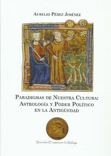 Pérez Jiménez A., Paradigmas de nuestra cultura: Astrología y poder político en la Antigüedad